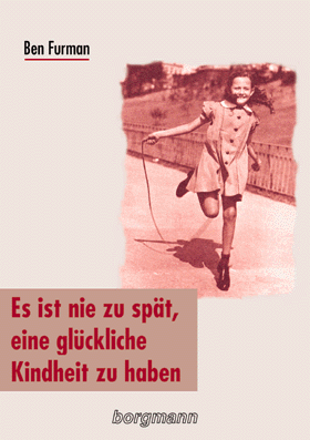 Es ist nie zu spät, eine glückliche Kindheit zu haben Es ist nie zu spät, eine glückliche Kindheit zu haben